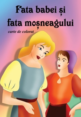 Fata babei si a mosneagului - Carte de colorat + poveste