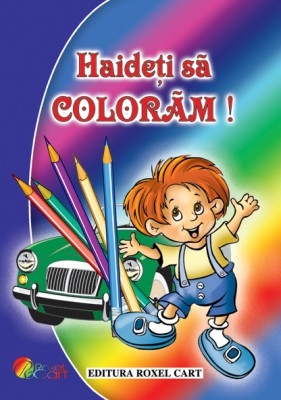 Carte de colorat Haideti sa coloram- pentru baieti 64 pagini