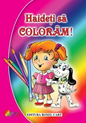 Carte de colorat Haideti sa coloram-pentru fetite 64 pagini